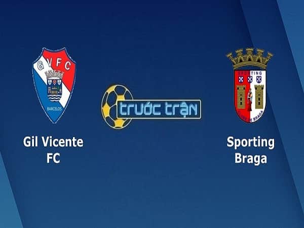 Soi kèo Gil Vicente vs Sporting Braga 26/10
